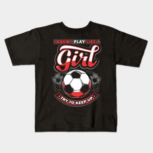 I know I play like a girl try to keep up Kids T-Shirt